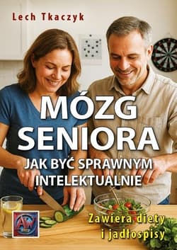 Mózg seniora. Jak być sprawnym intelektualnie - Lech Tkaczyk