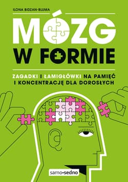 Mózg w formie. Zagadki i łamigłówki na pamięć i koncentrację dla dorosłych - Bidzan-Bluma Ilona