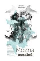 Można oszaleć Osobliwy świat szpitala psychiatrycznego - Rożnowska Krystyna