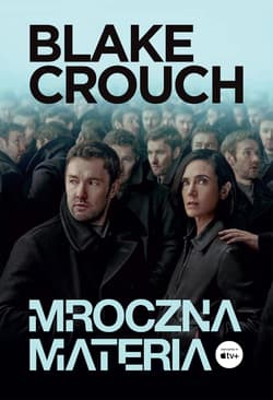 Mroczna materia (okładka filmowa) - Blake Crouch