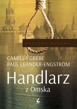 Mroczna Moskwa. 2. Handlarz z Omska - Camilla  Grebe, Leander-Engström Paul