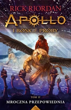 Mroczna przepowiednia Apollo i boskie próby. Tom 2 - Rick Riordan