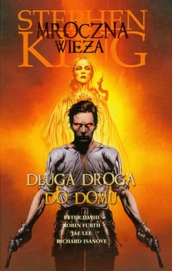 Mroczna wieża. Długa droga do domu - Stephen  King, Peter David, Richard Isanove, Jae Lee