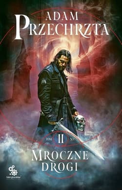 Mroczne drogi. Mons Viridis Magicus. Tom 2 - Adam  Przechrzta