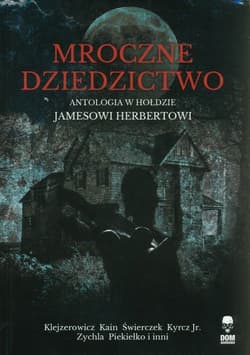 Mroczne dziedzictwo Antologia w hołdzie Jamesowi Herbertowi - Praca zbiorowa
