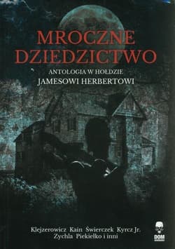 Mroczne dziedzictwo Antologia w hołdzie Jamesowi Herbertowi - Praca zbiorowa