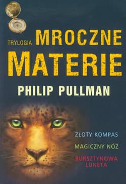 Mroczne materie Trylogia Złoty kopmas Magiczny nóż Bursztynowa luneta