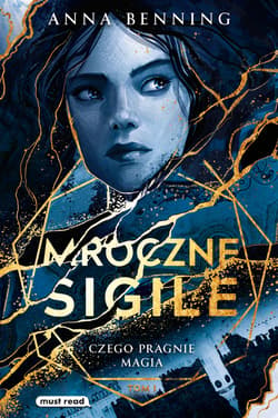 Mroczne sigile. Tom 1. Czego pragnie magia - ebook - Anna Benning