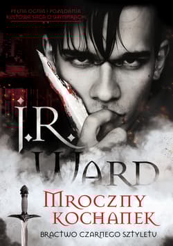 Mroczny kochanek. Bractwo Czarnego Sztyletu. Tom 1 - J.R. Ward