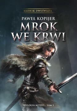 Mrok we krwi I tom trylogii Mitrys, Kroniki Dwuświata - Paweł Kopijer