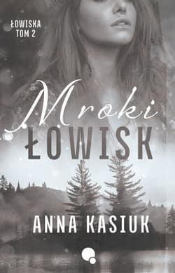 Mroki łowisk. Łowiska. Tom 2 - Anna  Kasiuk