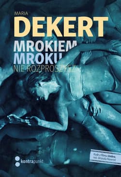 Mrokiem mroku nie rozproszysz - ebook - Maria Dekert