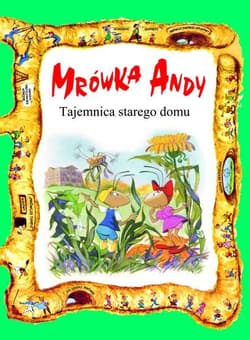 Mrówka Andy/Tajemnica starego domu - Praca zbiorowa