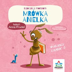 Mrówka Anielka. Bajeczki z morałem - Anna Prudel