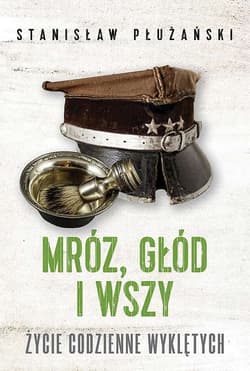 Mróz, głód i wszy Życie codzienne Wyklętych - Stanisław Płużański