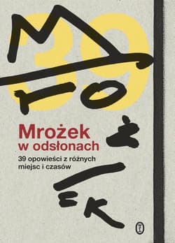 Mrożek w odsłonach 39 opowieści z różnych miejsc i czasów