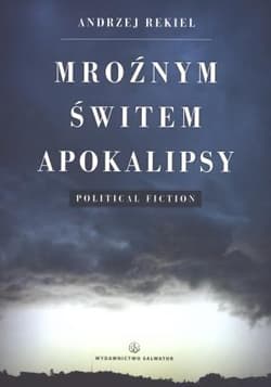 Mroźnym świtem apokalipsy - Andrzej Rekiel