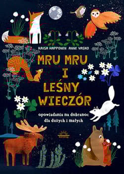 Mru Mru i leśny wieczór Opowiadania na dobranoc dla dużych i małych - Happonen Kaisa