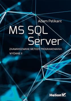 MS SQL Server. Zaawansowane metody programowania wyd. 2021 - Adam Pelikant