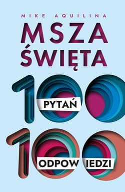 Msza święta. 100 pytań, 100 odpowiedzi - ebook