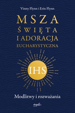 Msza Święta i Adoracja Eucharystyczna Modlitwy i rozważania - Flynn Erin