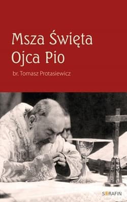 Msza Święta Ojca Pio - Tomasz Protasiewicz