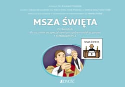 Msza Święta. Przewodnik dla uczniów ze specjalnymi potrzebami edukacyjnymi z symbolami PCS - Barszczewski Łukasz, Klotz Marcin, Anna Mielecka