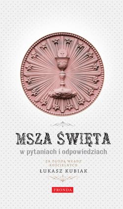 Msza Święta w pytaniach i odpowiedziach - ebook - Łukasz Kubiak