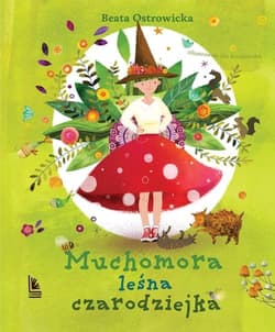 Muchomora leśna czarodziejka - Beata Ostrowicka