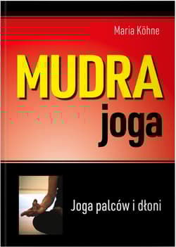 Mudra joga Joga palców i dłoni - Maria Kohne