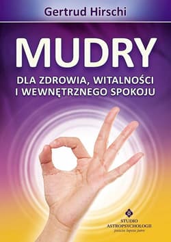 Mudry dla zdrowia witalności i wewnętrznego spokoju - Getrud Hirschi