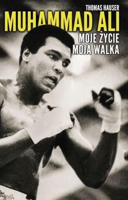 Muhammad Ali Moje życie moja walka - Thomas Hauser