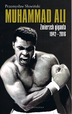 Muhammad Ali. Zmierzch giganta 1942-2016 - Przemysław Słowiński