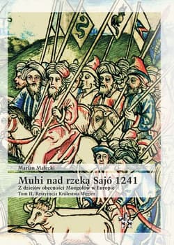 Muhi nad rzeką Sajo Tom 2 Z dziejów obecności Mongołów w Europie Restytucja Królestwa Węgier