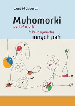 Muhomorki pani Mariorki czy burczymuchy innych pań