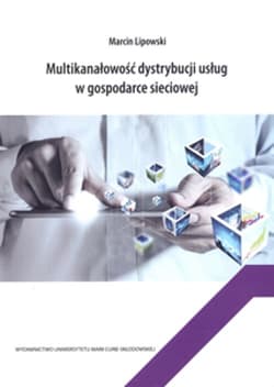 Multikanałowość dystrybucji usług w gospodarce sieciowej - Lipowski Marcin