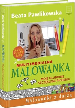 Multimedialna Malowanka Moje ulubione szczęśliwe piosenki - Beata Pawlikowska