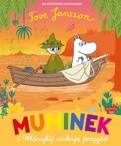 Muminek i Włóczykij szukają przygód. Muminki - Opracowanie Zbiorowe