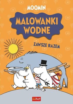 Muminki. Malowanki wodne. Zawsze razem - Opracowanie Zbiorowe