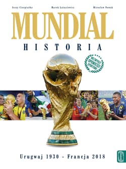 Mundial Historia Urugwaj 1930 - Francja 2018 - Cierpiatka Jerzy, Latasiewicz Marek, Nowak Mirosław