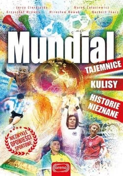 Mundial Tajemnice kulisy historie nieznane - Mrówka Krzysztof, Tkacz Norbert