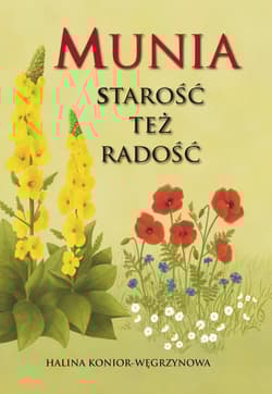 Munia. Starość też radość - Halina Konior-Węgrzynowa