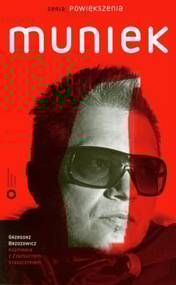 Muniek. Z Zygmuntem Staszczykiem rozmawia Grzegorz Brzozowicz - Grzegorz Brzozowicz