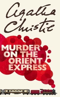 MURDER ON THE ORIENT EXPRESS - Agatha Christie