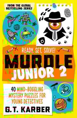 Murdle Junior 2. 40 Mind-Boggling Mystery Puzzles for Young Detectives - G.T. Karber