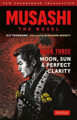 Musashi. The Novel. Book Three. Moon, Sun & Perfect Clarity - Eiji Yoshikawa