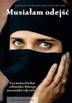 Musiałam odejść. Wspomnienia żony i syna Osamy bin Ladena - Jean Sasson, Nadżwa bin Laden, Omar bin Laden