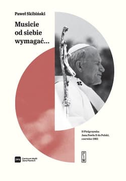 Musicie od siebie wymagać II pielgrzymka Jana Pawła II do Polski, czerwiec 1983