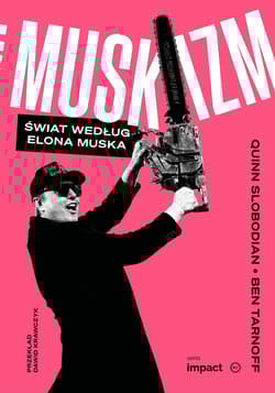 Muskizm. Świat według Elona Muska - Slobodian Quinn, Ben Tarnoff