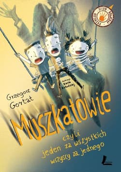 Muszkatowie czyli jeden za wszystkich, wszyscy za jednego - Grzegorz Gortat